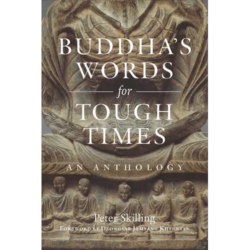 Buddha's Words for Tough Times: An Anthology