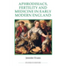 Aphrodisiacs, Fertility and Medicine in Early Modern England