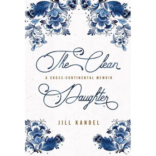 The Clean Daughter: A Cross-Continental Memoir