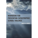 Workbook for Preventing Catastrophic School Violence