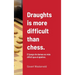 Draughts is more difficult than chess.: El juego de damas es más difícil que el ajedrez.