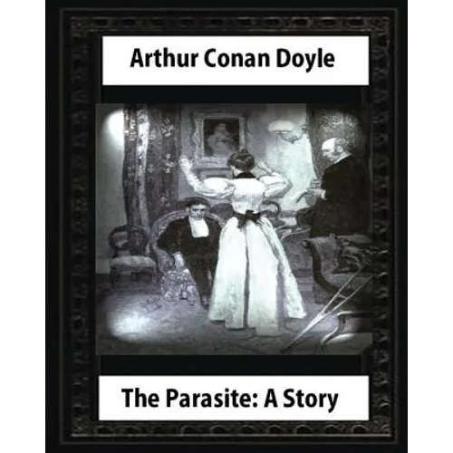 The Parasite: A Story (Annotated), by Arthur Conan Doyle: Howard Pyle (March 5, 1853-November 9, 1911)illustrated