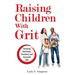 Raising Children with Grit: Parenting Passionate, Persistent, and Successful Kids