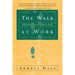 The Walk at Work: Seven Steps to Spiritual Success on the Job
