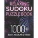 Relaxing Sudoku Puzzle Book 1000+ Easy, Medium & Hard: Chill and Unwind with these Fun Puzzles, Peaceful and Mindful Brain Games, Logic Puzzlers, 9 Pu