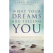 What Your Dreams Are Telling You: Unlocking Solutions While You Sleep