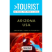 Greater Than a Tourist-Arizona USA: 50 Travel Tips from a Local