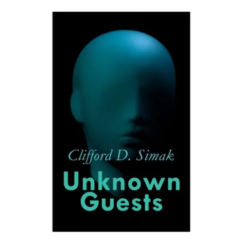 Unknown Guests: Three Alien Contact Stories: Empire, The World That Couldn't Be, Hellhounds of the Cosmos