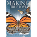 Making True Love: Healing Relationship Patterns Through Past Life Regression