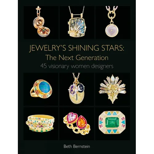 Jewelry's Shining Stars: The Next Generation: 45 Visionary Women Designers