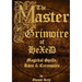 The Master Grimoire of Hexed, Magickal Spells, Rites & Ceremonies