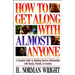 How to Get Along with Almost Anyone: A Complete Guide to Building Positive Relationships with Family, Friends, Co-Workers