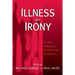 Illness and Irony: On the Ambiguity of Suffering in Culture
