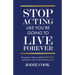 Stop Acting Like You're Going To Live Forever: 36 articles to help you think differently and achieve your version of success, now.