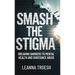 Smash the Stigma: Breaking Barriers to Mental Health and Substance Abuse