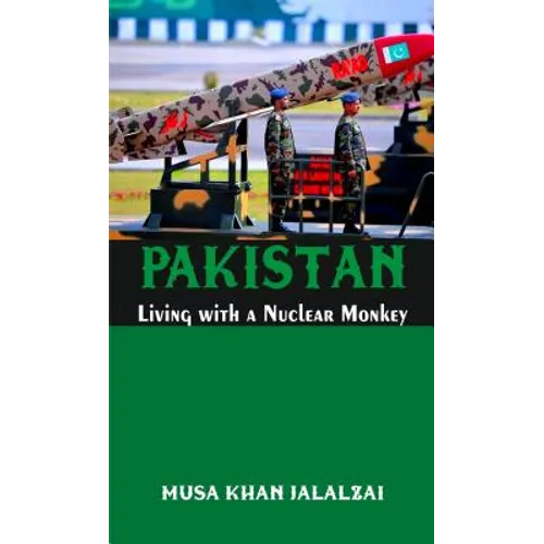 Pakistan Living with a Nuclear Monkey