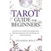 Tarot Guide For Beginners: Learn How to Do an Intuitive Tarot Reading with the Help of Easy Explanations, Tarot Card Meanings, and Spreads and Exercis