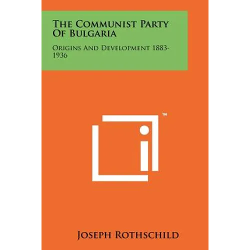 The Communist Party Of Bulgaria: Origins And Development 1883-1936