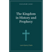 The Kingdom in History and Prophecy