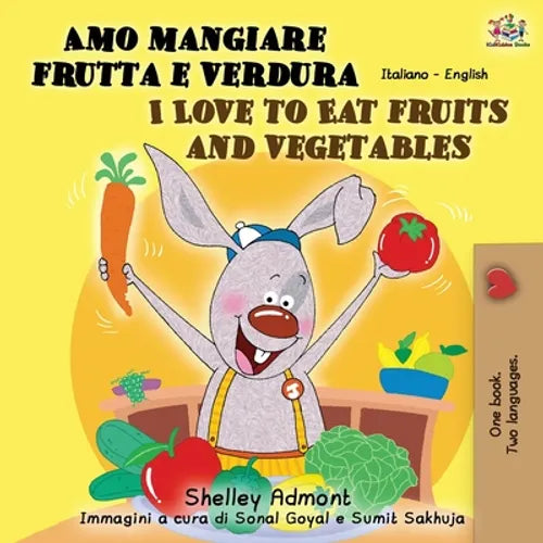 Amo mangiare frutta e verdura I Love to Eat Fruits and Vegetables: Italian English Bilingual Book - Paperback