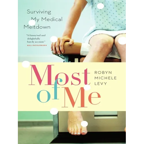 Most of Me: Surviving My Medical Meltdown