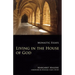 Living in the House of God: Monastic Essays