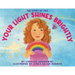 Your Light Shines Brightly: The Story of You