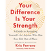 Your Difference Is Your Strength: A Guide to Accepting Yourself--For Anyone Who Has Ever Felt Out of Place