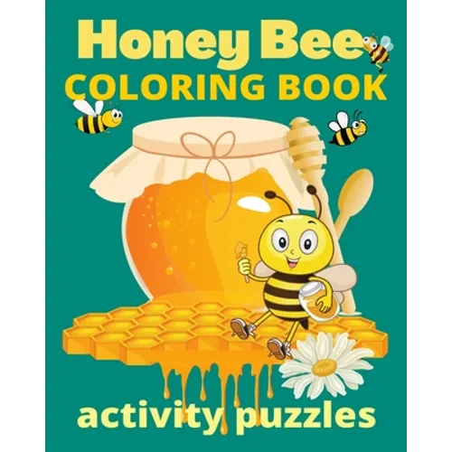 Honey Bee Coloring Book Activity Puzzles: Wonderful Pages of Bees Nature Gardens & Bee Hives