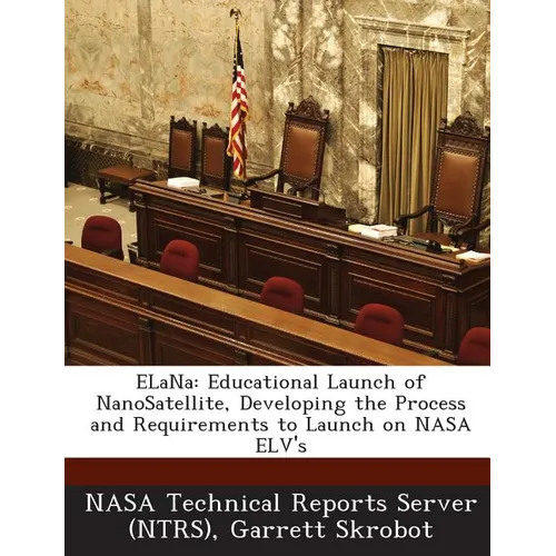 Elana: Educational Launch of Nanosatellite, Developing the Process and Requirements to Launch on NASA Elv's