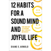 12 Habits for a Sound Mind and Joyful Life: Your Road Map to Overcome Daily Stresses and Messes