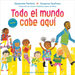 Todo El Mundo Cabe Aquã- (An All Are Welcome Book)