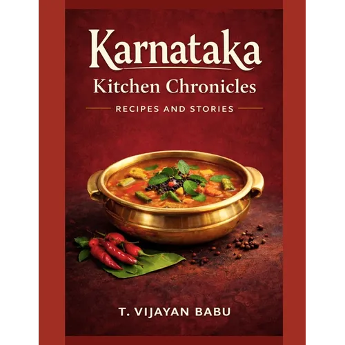 Karnataka Kitchen Chronicles: Recipes and Stories