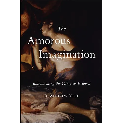 The Amorous Imagination: Individuating the Other-As-Beloved