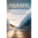 Your New Beginning: A Hope-Filled Guide to Living Out Your Purpose and Reaching Your Promised Land