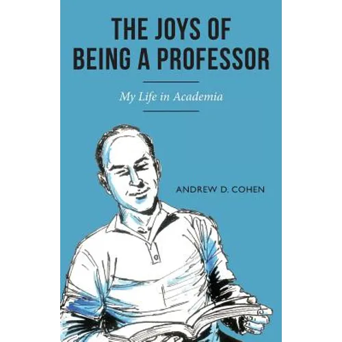 The Joys of Being a Professor: My Life in Academia