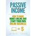 Passive Income: Highly Profitable Passive Income Ideas on How To Make Money Online and Start Your Own Online Business, Affiliate Marke