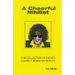 A Cheerful Nihilist - A recollection of events loosely based on reality