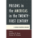 Prisons in the Americas in the Twenty-First Century: A Human Dumping Ground