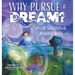 Why Pursue a Dream