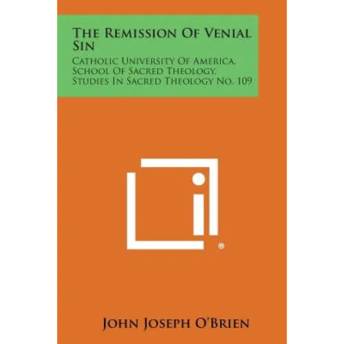 The Remission of Venial Sin: Catholic University of America, School of Sacred Theology, Studies in Sacred Theology No. 109
