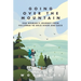 Going Over the Mountain: One Woman's Journey from Follower to Solo Hiker and Back