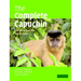 The Complete Capuchin: The Biology of the Genus Cebus
