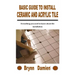Basic Guide to Install Ceramic and Acrylic Tile: Everything you need to know about tile installation