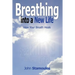 Breathing Into A New Life: How Your Breath Heals