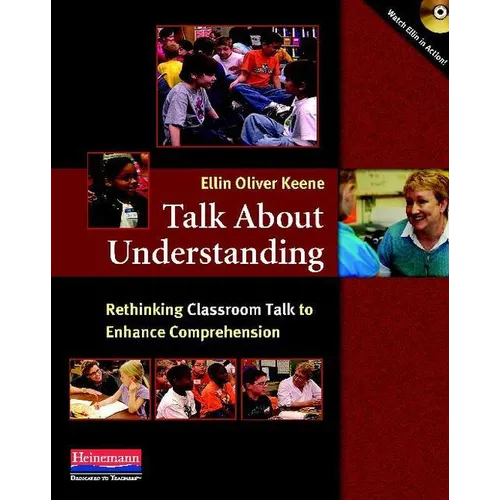 Talk about Understanding: Rethinking Classroom Talk to Enhance Comprehension