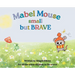 Mabel Mouse small but BRAVE