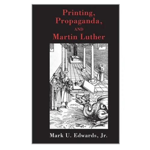 Printing, Propaganda, and Martin Luther