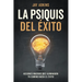 La Psiquis del Éxito: Acciones Masivas Que Iluminarán Tu Camino Hacia El Éxito