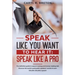 Speak Like You Want to Hear It: Speak Like a Pro